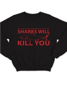 Модный свитшот - толстовка без капюшона с принтом "Sharks will kill you"