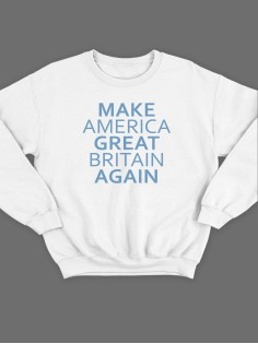 Модный свитшот - толстовка без капюшона с принтом "Make America Great Britain Again"