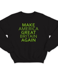 Модный свитшот - толстовка без капюшона с принтом "Make America Great Britain Again"