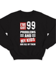 Модный свитшот - толстовка без капюшона с принтом "I've got 99 problems and my kids are all of them"