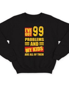 Модный свитшот - толстовка без капюшона с принтом "I've got 99 problems and my kids are all of them"