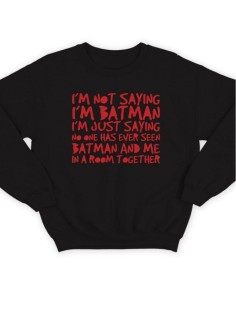 Модный свитшот - толстовка без капюшона с принтом "I'm not saying i'm Batman"