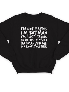 Модный свитшот - толстовка без капюшона с принтом "I'm not saying i'm Batman"