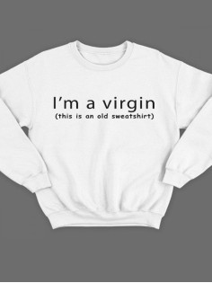 Модный свитшот - толстовка без капюшона с принтом "I'm a virgin (this is old sweatshirt)"