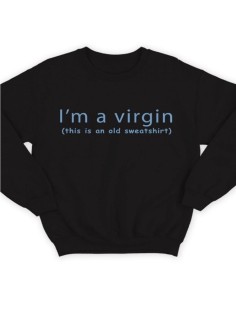 Модный свитшот - толстовка без капюшона с принтом "I'm a virgin (this is old sweatshirt)"