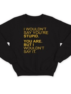 Мужской свитшот с принтом «I wouldn't» / Модная толстовка без капюшона с прикольной надписью.