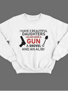 Модный свитшот - толстовка без капюшона с принтом "I have 2 beautiful daughters. I also have a gun"