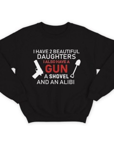 Модный свитшот - толстовка без капюшона с принтом "I have 2 beautiful daughters. I also have a gun"