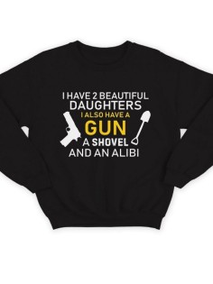 Модный свитшот - толстовка без капюшона с принтом "I have 2 beautiful daughters. I also have a gun"
