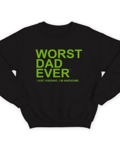 Модный свитшот - толстовка без капюшона с принтом "Worst dad ever (just kidding. I'm awesome.)"