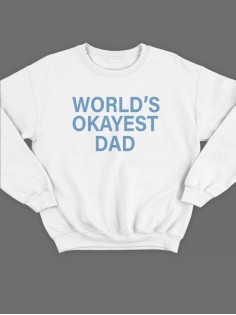 Модный свитшот - толстовка без капюшона с принтом "World's okayest dad"