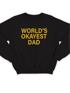 Модный свитшот - толстовка без капюшона с принтом "World's okayest dad"