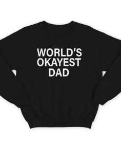 Модный свитшот - толстовка без капюшона с принтом "World's okayest dad"
