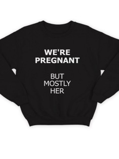 Модный свитшот - толстовка без капюшона с принтом "We're pregnant (But mostly her)"