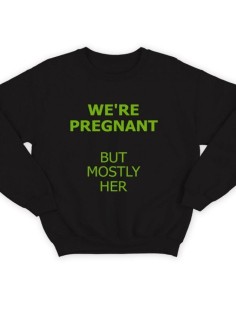 Модный свитшот - толстовка без капюшона с принтом "We're pregnant (But mostly her)"
