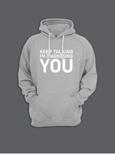 Прикольная толстовка с капюшоном - худи с принтом "Keep talking im diagnosing"