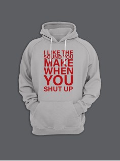 Прикольная толстовка с капюшоном - худи с принтом "I like the soun you make when you shut up"