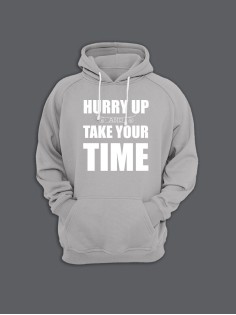 Прикольная толстовка с капюшоном - худи с принтом "Hurry up and take your time"