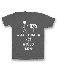Мужская футболка с прикольным принтом "Well thath's not a good sign"