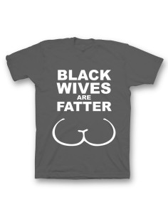Мужская футболка с прикольным принтом "Black wives are fatter"