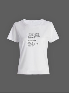Смешная женская футболка с принтом I wouldn't say you're stupid / Оригинальный подарок