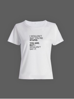 Смешная женская футболка с принтом I wouldn't say you're stupid / Оригинальный подарок