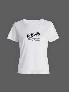Модная женская футболка с принтом «Stupid».