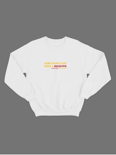 Женский свитшот с прикольным принтом "Some people just need"/Прикольный