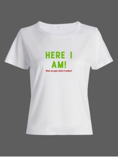 Женская футболка со смешной надписью "Here i am"/Смешная