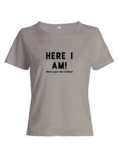 Женская футболка со смешной надписью "Here i am"/Смешная