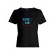 Женская футболка со смешной надписью "Here i am"/Смешная