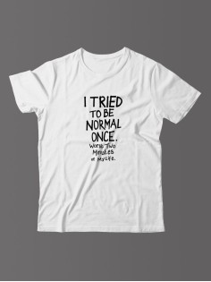 Футболка для мужчины с оригинальной надписью "I tried to be normal once"/Прикольная