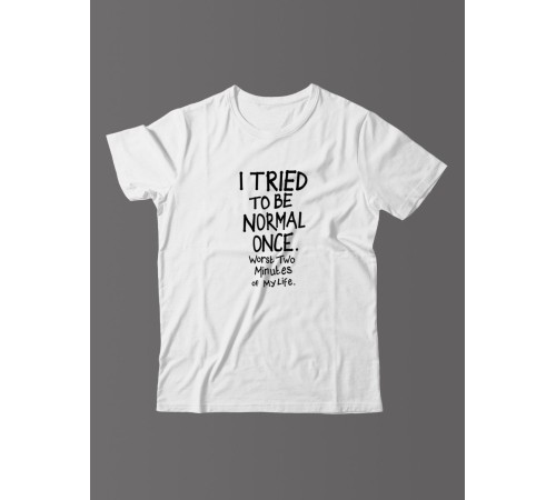 Футболка для мужчины с оригинальной надписью "I tried to be normal once"/Прикольная