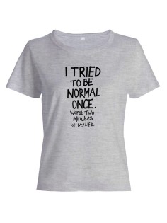 Женская футболка со смешной надписью "I tried to be normal once"/Смешная