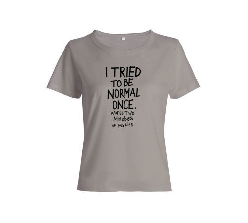 Женская футболка со смешной надписью "I tried to be normal once"/Смешная