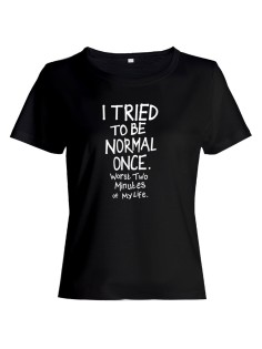 Женская футболка со смешной надписью "I tried to be normal once"/Смешная