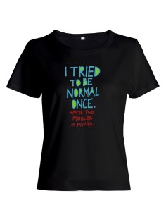 Женская футболка со смешной надписью "I tried to be normal once"/Смешная