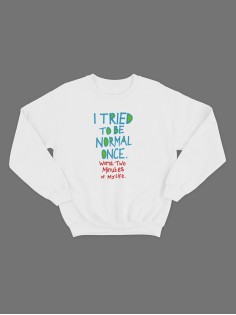 Женский свитшот с прикольным принтом "I tried to be normal once"/Прикольный