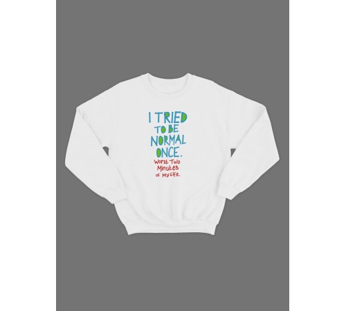 Женский свитшот с прикольным принтом "I tried to be normal once"/Прикольный