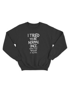 Женский свитшот с прикольным принтом "I tried to be normal once"/Прикольный