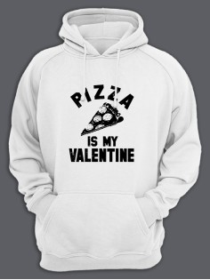 Толстовка ко дню влюбленных с принтом Pizza is my valentine | Толстовка на 14 февраля