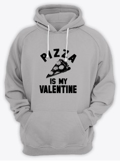 Толстовка ко дню влюбленных с принтом Pizza is my valentine | Толстовка на 14 февраля