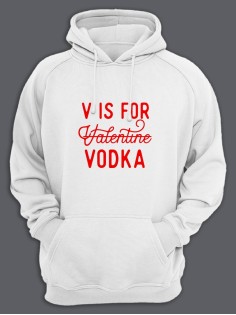 Толстовка ко дню влюбленных с принтом V is for vodka | Толстовка на 14 февраля