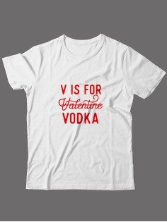 Футболка ко дню влюбленных с принтом V is for vodka | Футболка на 14 февраля