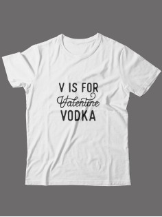 Футболка ко дню влюбленных с принтом V is for vodka | Футболка на 14 февраля