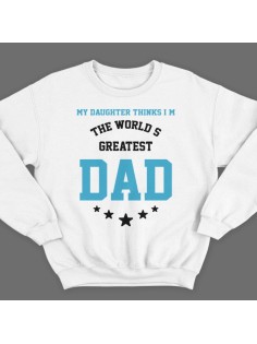 Свитшот в подарок для папы с надписью "My daughter thinks i'm the world's greatest DAD"