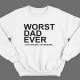 Свитшот в подарок для папы с надписью "Worst dad ever (just kidding. I'm awesome.)"