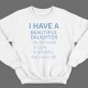 Свитшот в подарок для папы с надписью  "I have a beautiful daughter. I also have a gun, a shovel and an alibi"