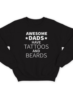 Свитшот в подарок для папы с надписью "Awesome dads have tattoos and beards"