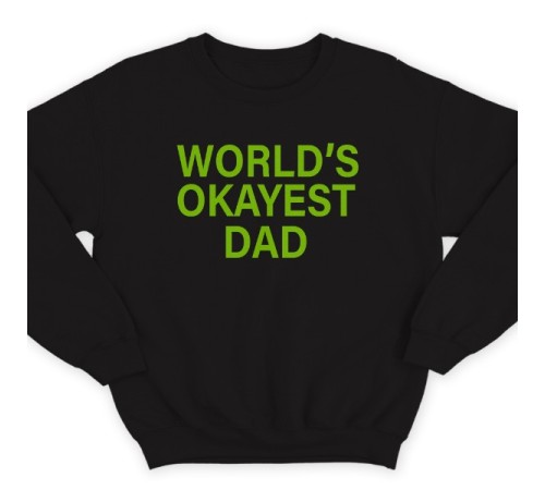 Свитшот в подарок для папы с надписью "World's okayest dad" ("Самый нормальный папа в мире")